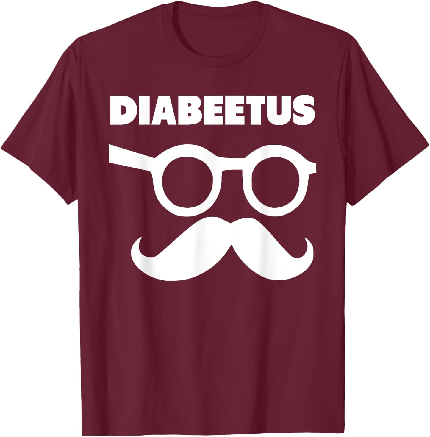 Diabeetus Glasses and Mustache funny diabetes T-Shirt - T-Shirt | Maroon
