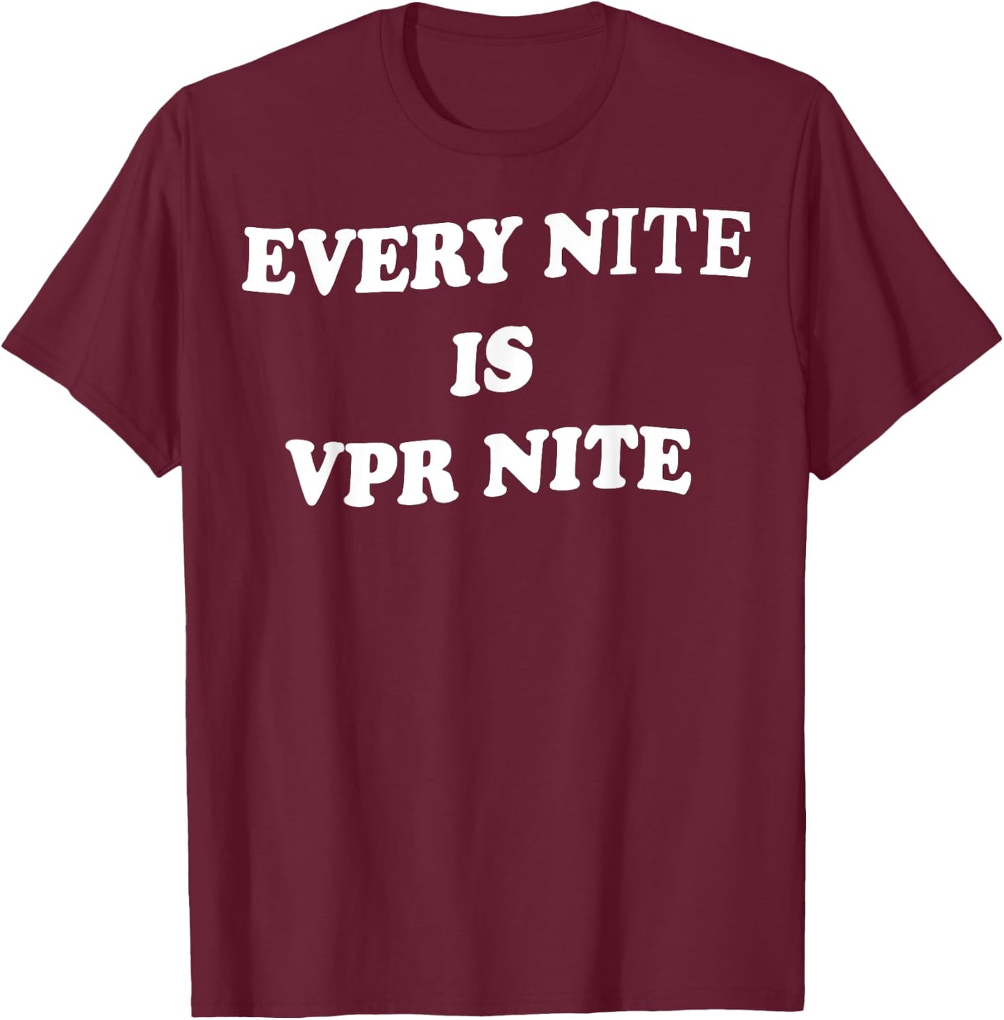 Every Nite Is Vpr Nite Funny Women T-Shirt - T-Shirt | Maroon