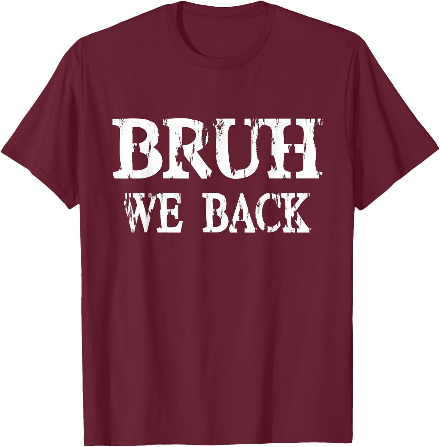 Bruh We Back To School First Day Boys Teens Student Teacher T-Shirt - T-Shirt | Maroon