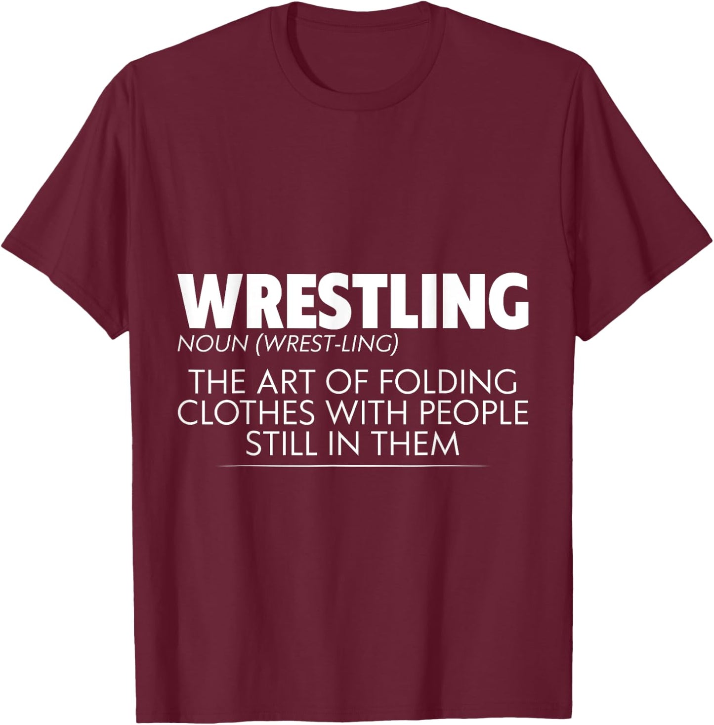 Wrestling, The Art Of Folding Clothes With People T-Shirt - T-Shirt | Maroon