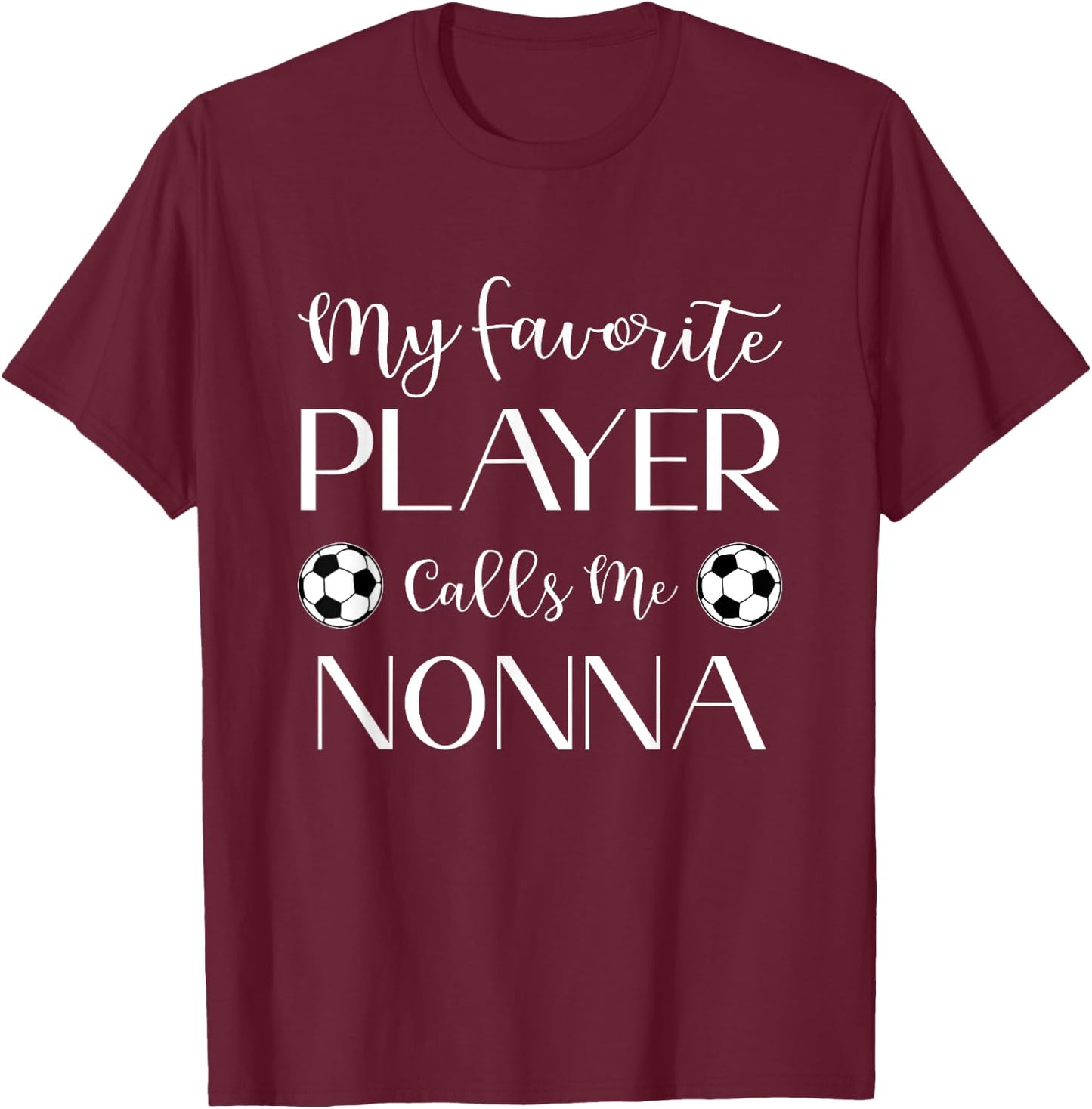 Soccer My Favorite Player Calls Me Nonna Grandma T-Shirt - T-Shirt | Maroon