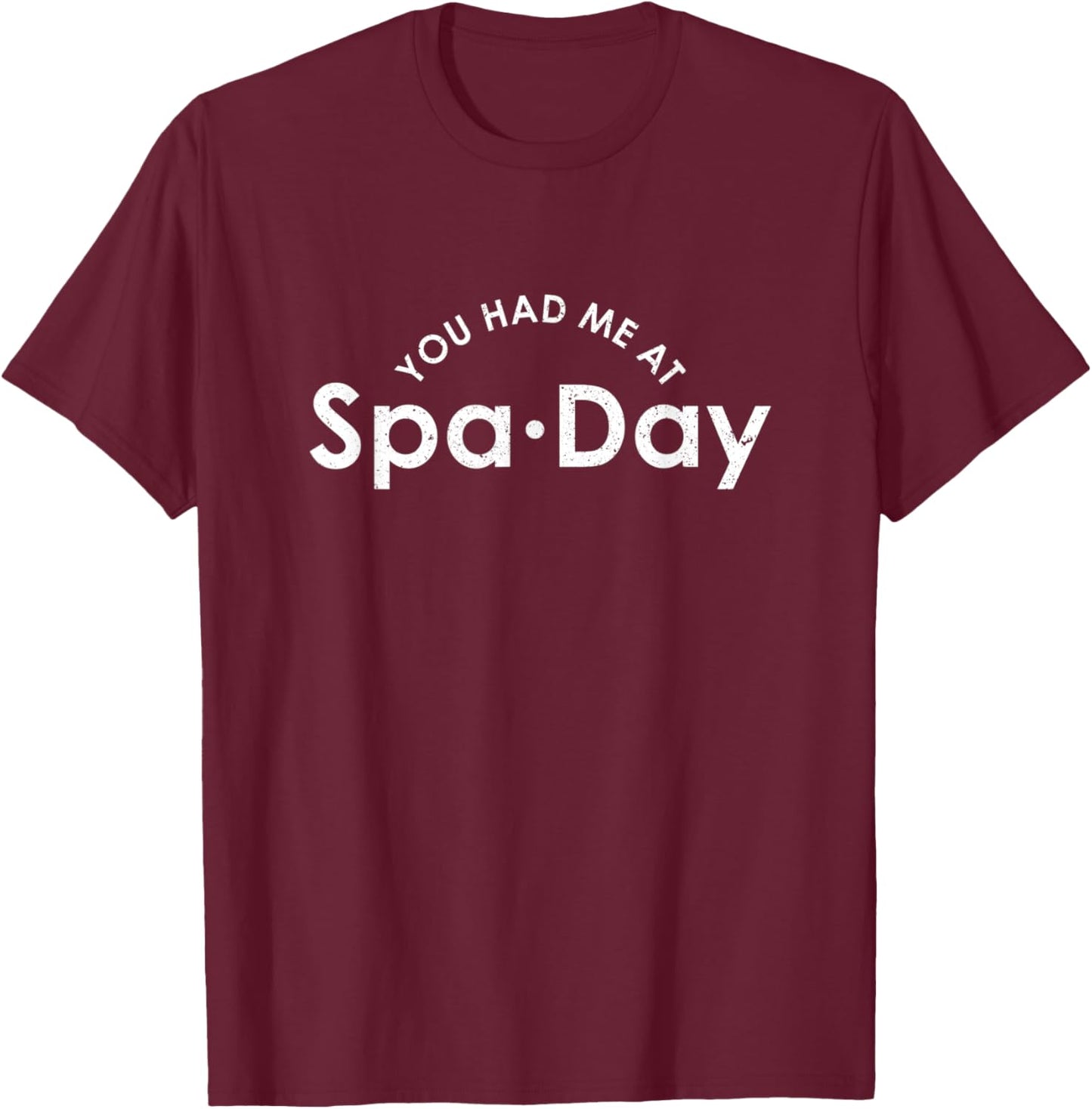 You Had Me At Spa Day | Beauty And Wellness Salon | Women T-Shirt - T-Shirt | Maroon