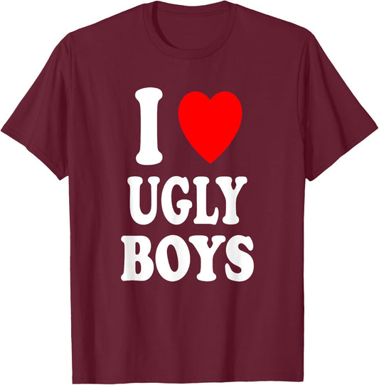 I Heart (Love) Ugly Boys Attraction Personality T-Shirt - T-Shirt | Maroon