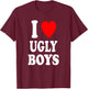 I Heart (Love) Ugly Boys Attraction Personality T-Shirt - T-Shirt | Maroon