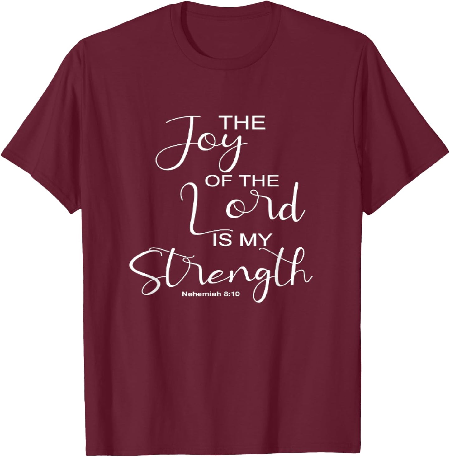 The Joy Of The Lord Is My Strength Christian T-Shirt - T-Shirt | Maroon