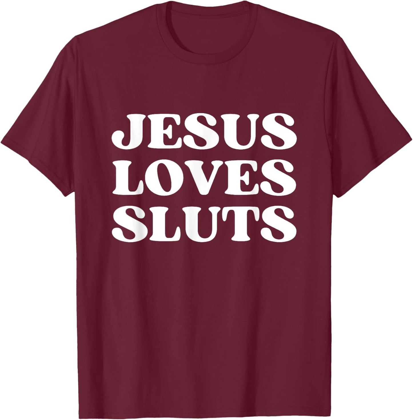 Jesus Loves Sluts Y2k Aesthetic T-Shirt - T-Shirt | Maroon