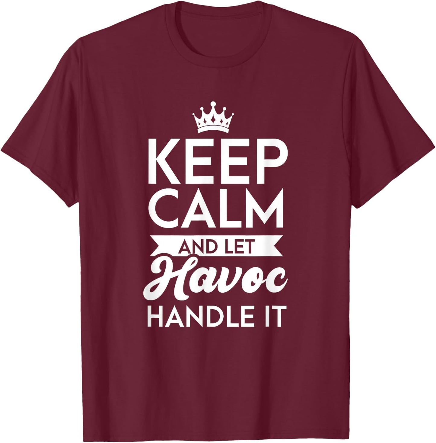 Keep Calm And Let Havoc Handle It Name Havoc T-Shirt - T-Shirt | Maroon