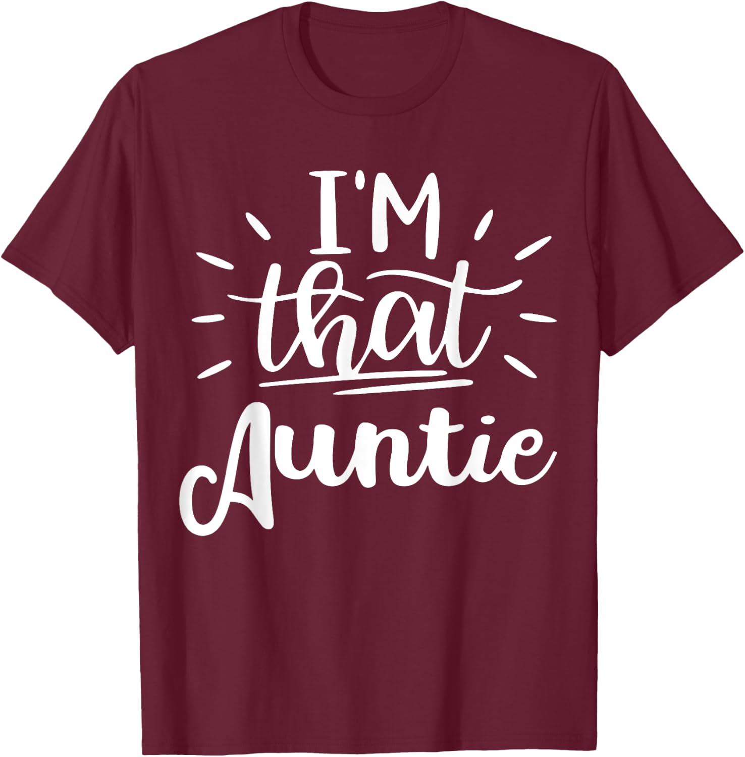 I'm That Auntie Funny Best Aunt T-Shirt - T-Shirt | Maroon
