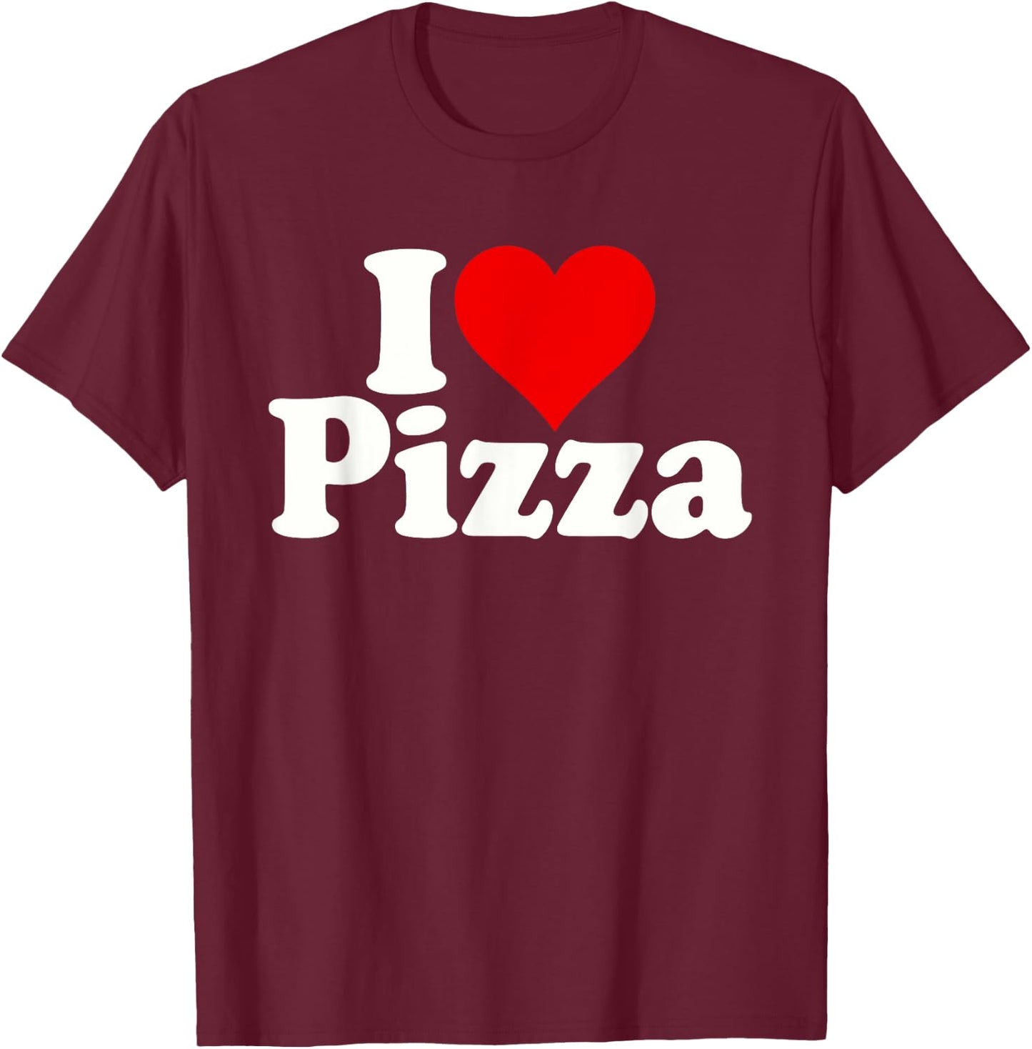 I Love Heart Pizza Za T-Shirt - T-Shirt | Maroon