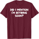 Almost Retired Im Retiring Soon Clothes Funny Retirement T-Shirt - T-Shirt | Maroon
