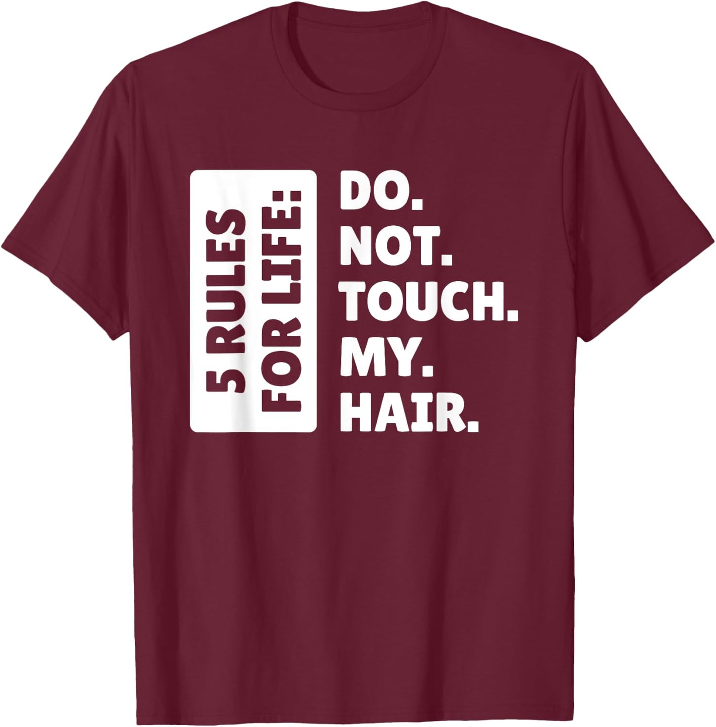 Haare Frisur Und Beauty, Do Not Touch My Hair T-Shirt - T-Shirt | Maroon