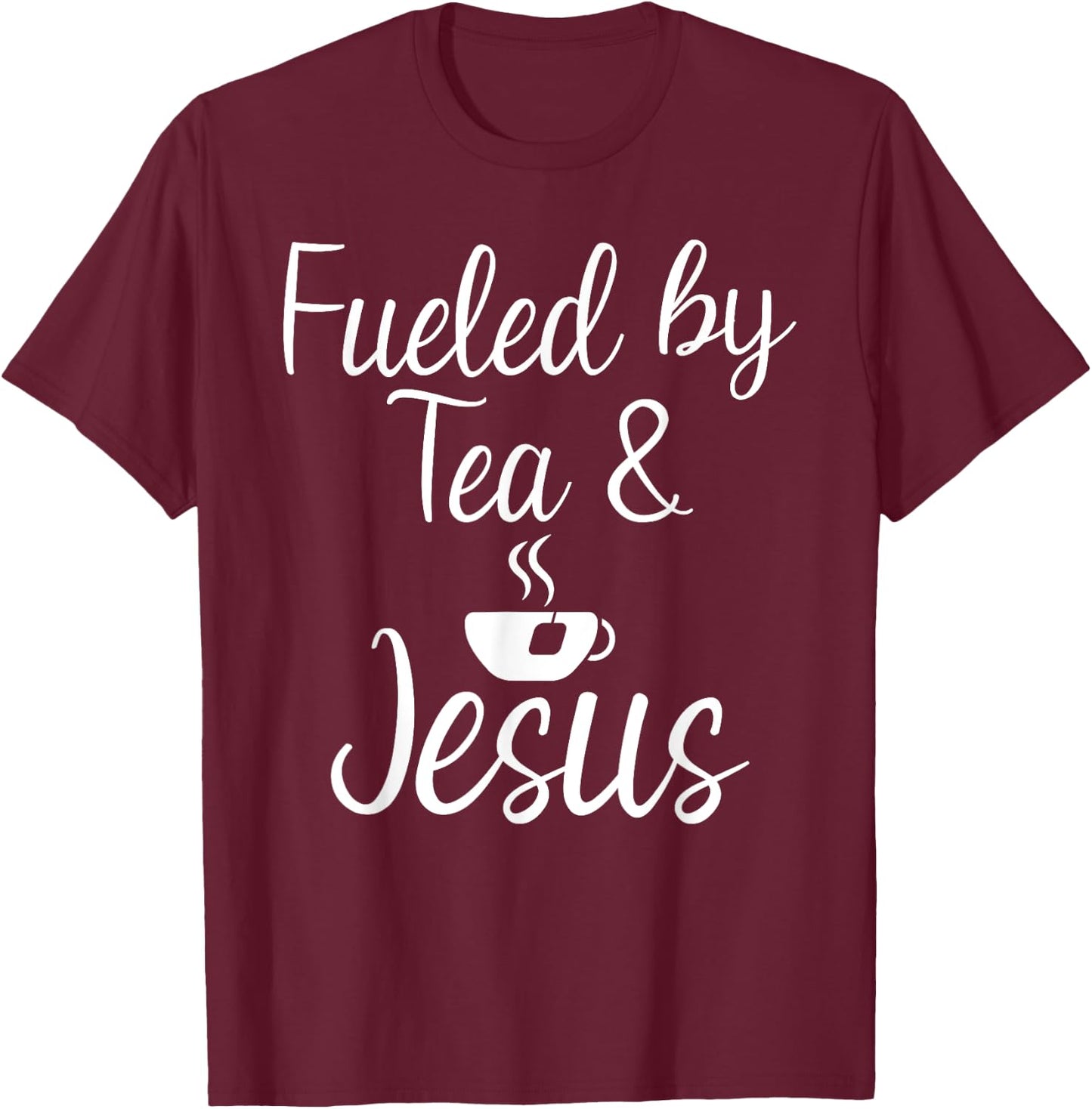 Fueled by Tea and Jesus Tea Lover T-Shirt - T-Shirt | Maroon