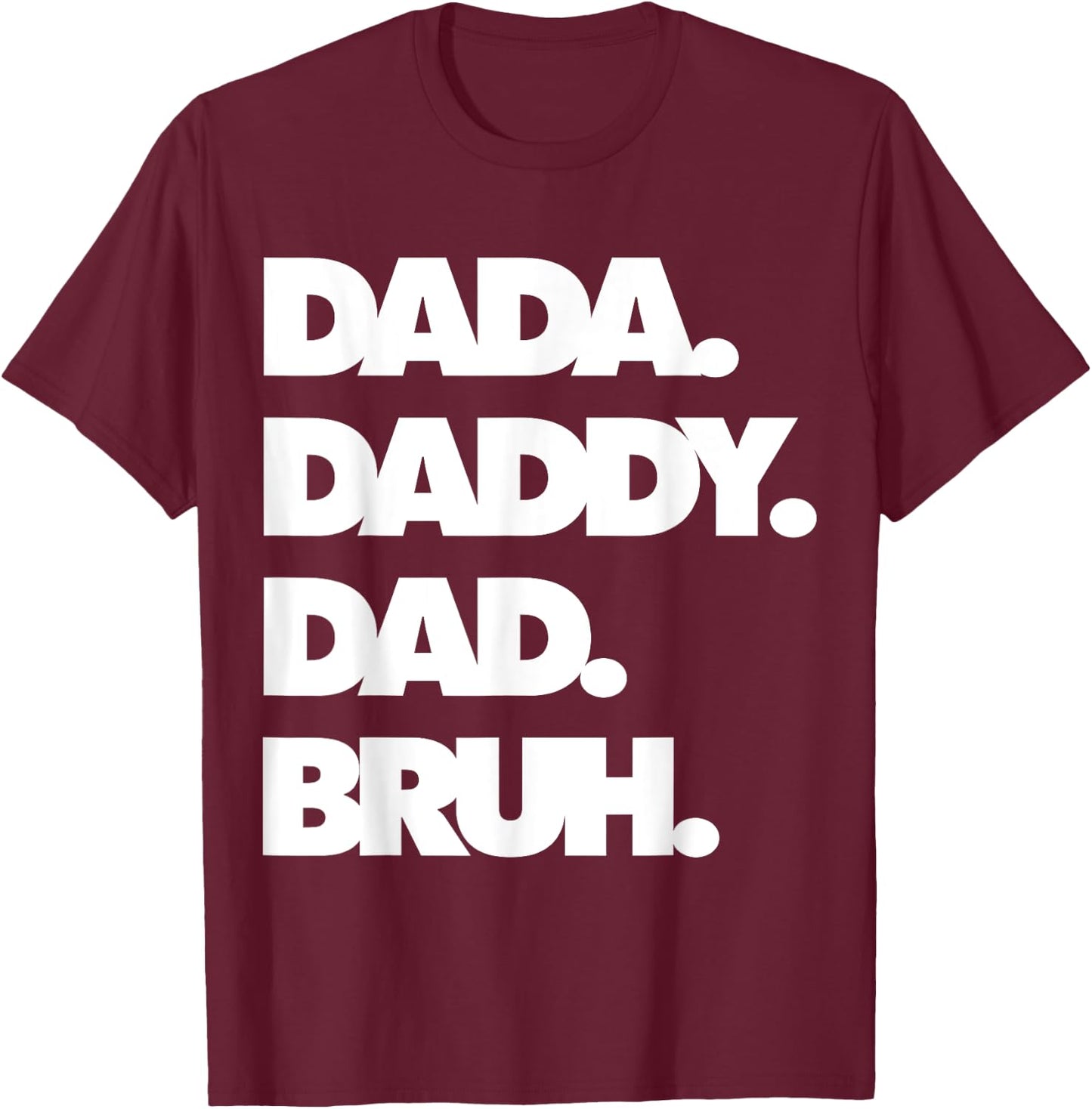 Dad Bruh Top Father's Day Dada Daddy Dad Bruh Birthday T-Shirt - T-Shirt | Maroon