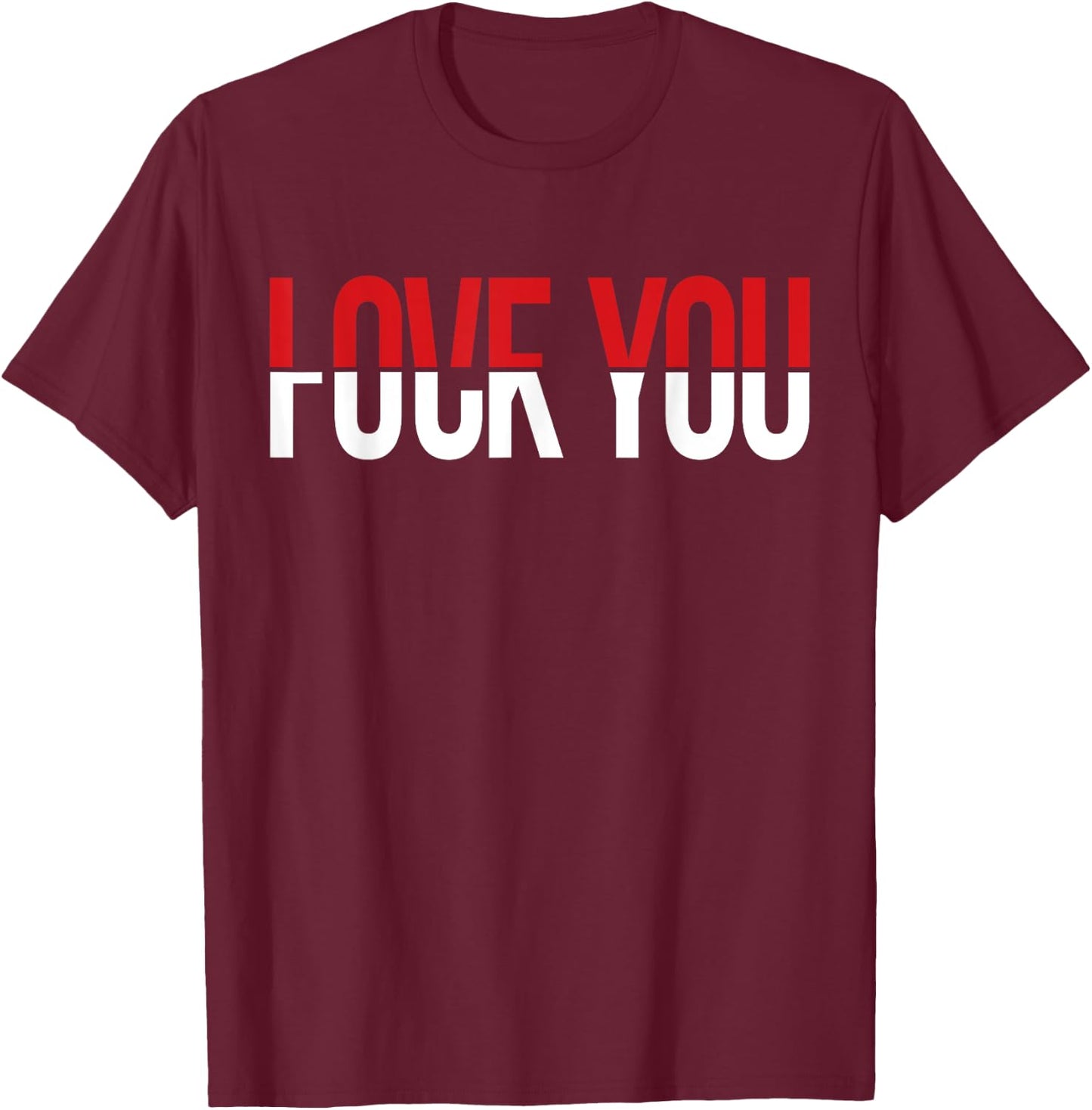 Love You Fck You Funny Meme T-Shirt - T-Shirt | Maroon
