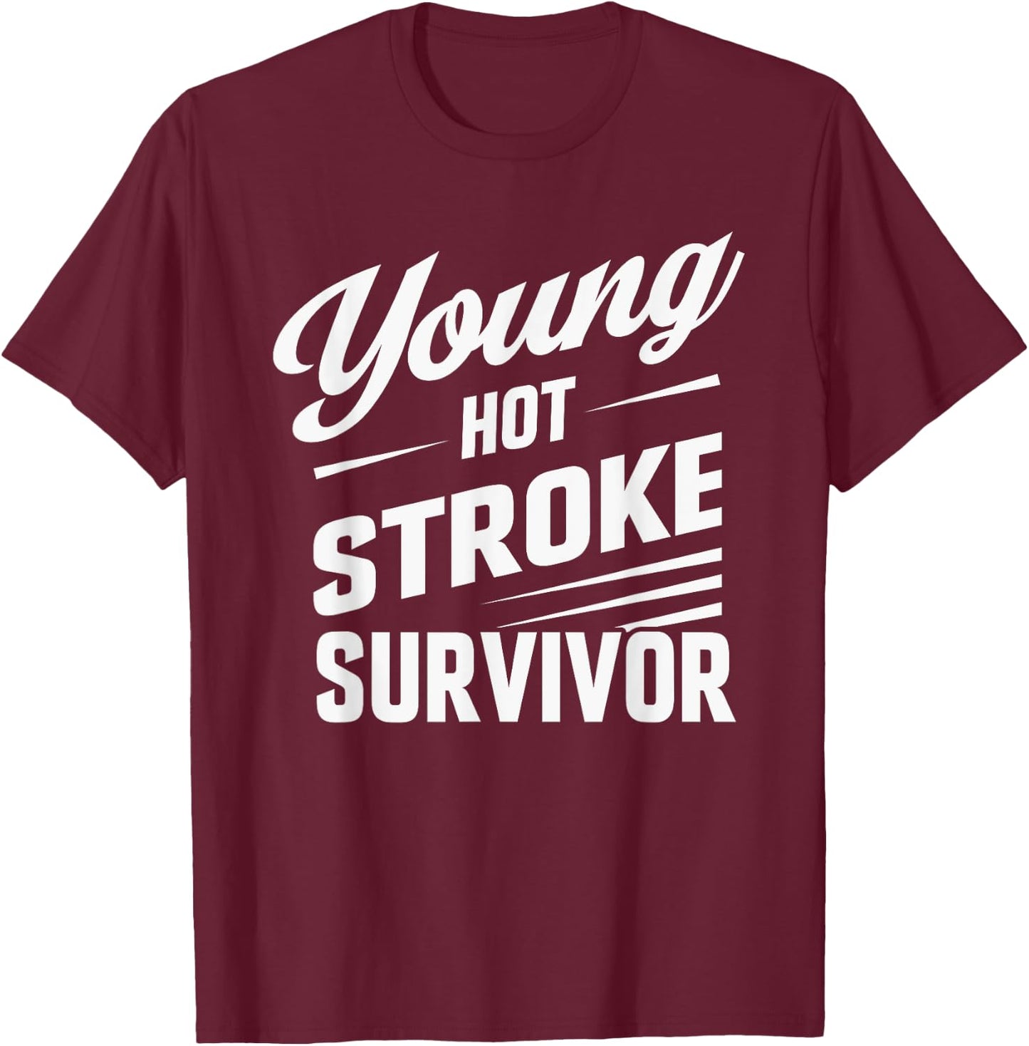 Funny Young Hot Stroke Survivor Support Recovery T-Shirt - T-Shirt | Maroon