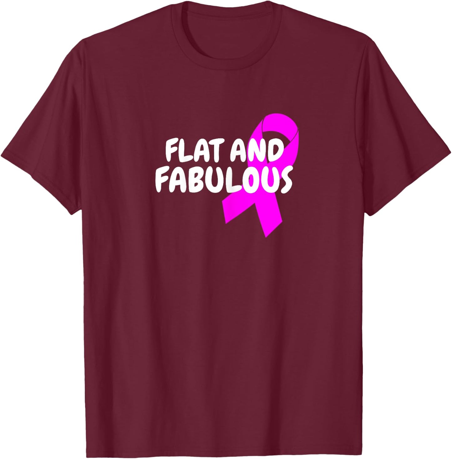 Positive Breast Cancer Flat And Fabulous Double Mastectomy T-Shirt - T-Shirt | Maroon
