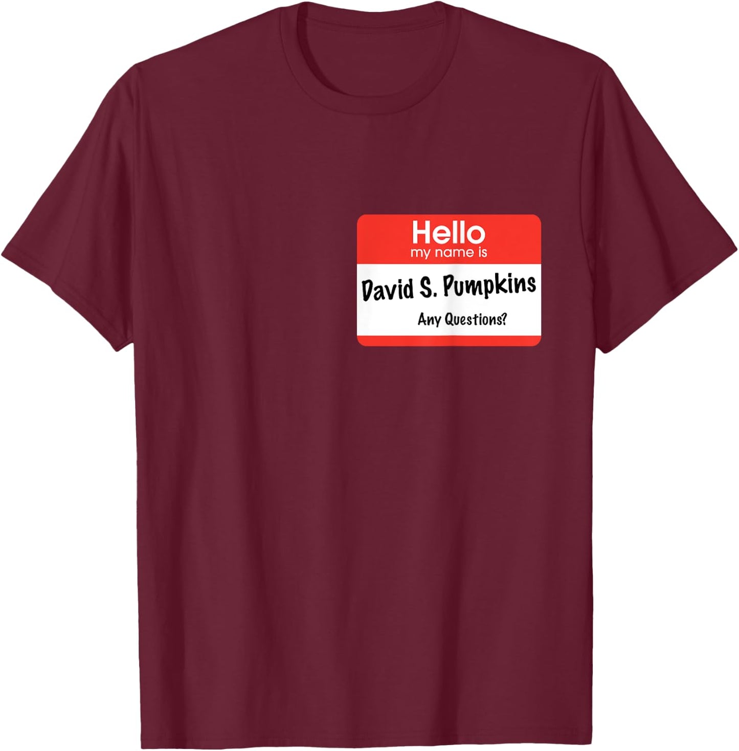 Hello my name is David S. Pumpkins - any questions? T-Shirt - T-Shirt | Maroon