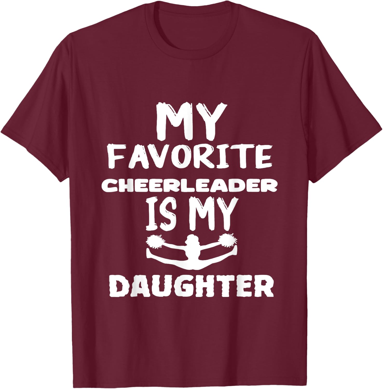 My Favorite Cheerleader Is My daughter T-Shirt - T-Shirt | Maroon