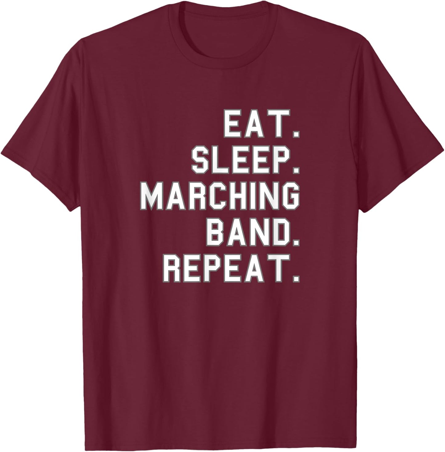 Eat. Sleep. Marching Band. Repeat. School Funny Fan T-Shirt - T-Shirt | Maroon