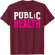 Public Health Nurse Public Health Nursing T-Shirt - T-Shirt | Maroon