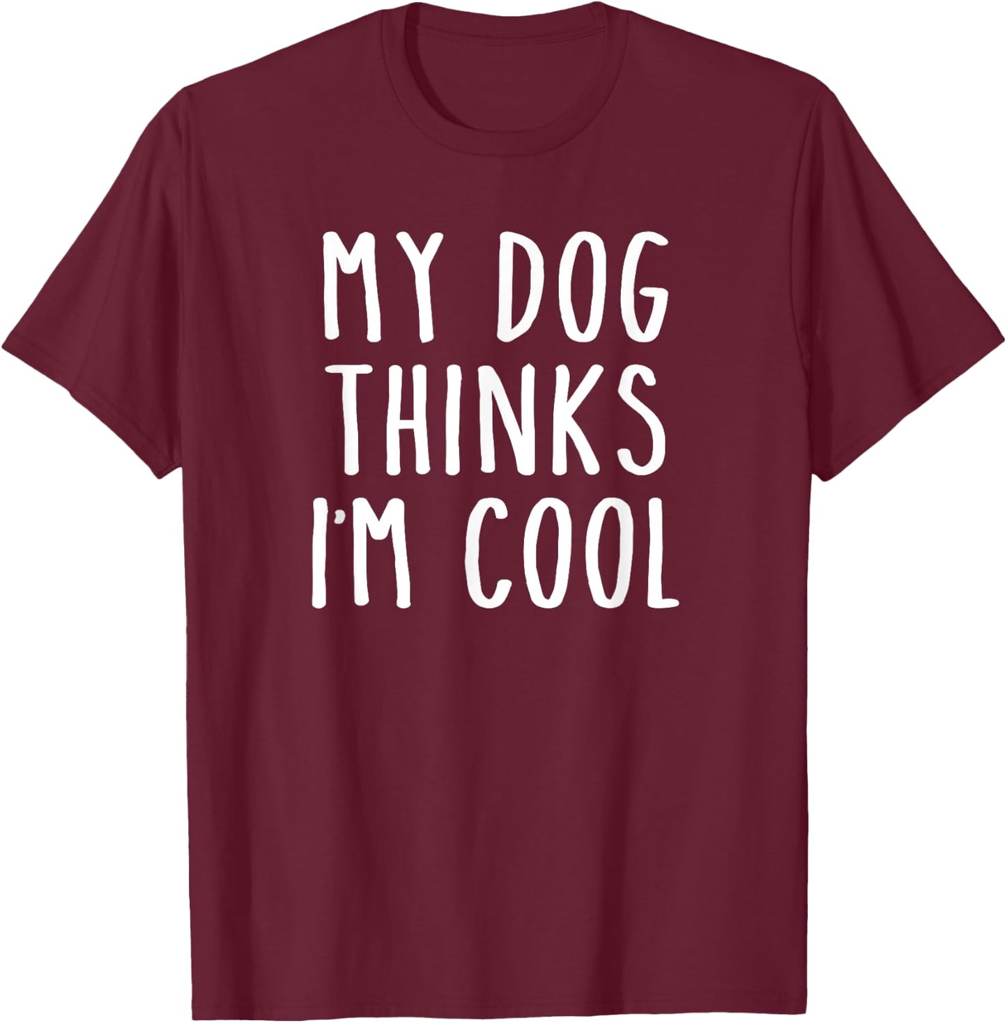 Retro My Dog Thinks I'm Cool Funny Pet Quote Women Girls Kids T-Shirt - T-Shirt | Maroon