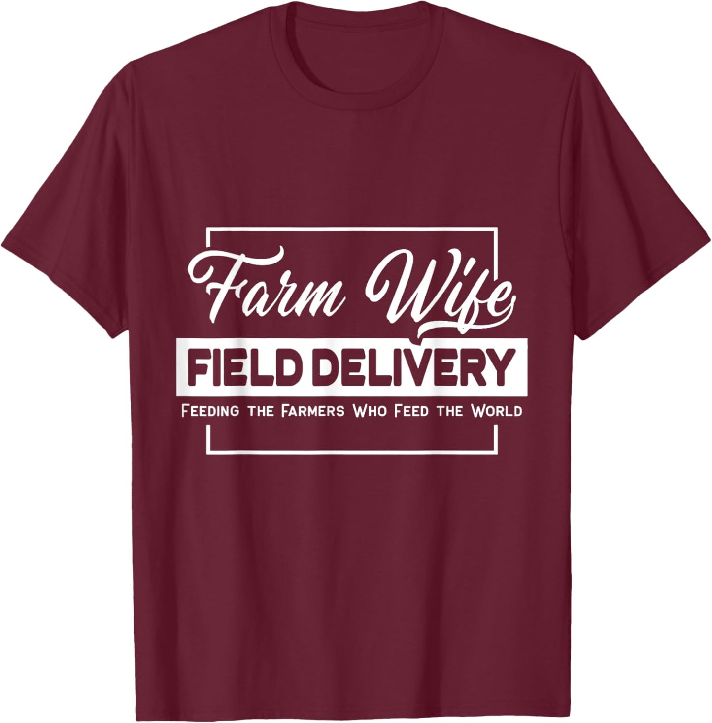 Farm Wife Field Delivery Farmer T-Shirt - T-Shirt | Maroon