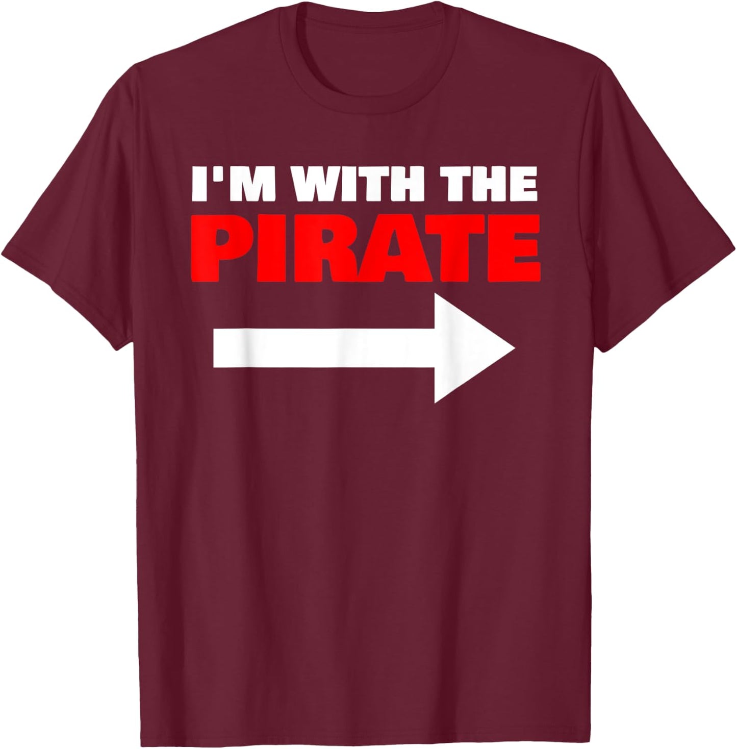 I'm With The Pirate Fun Matching Halloween Couple Costume T-Shirt - T-Shirt | Maroon