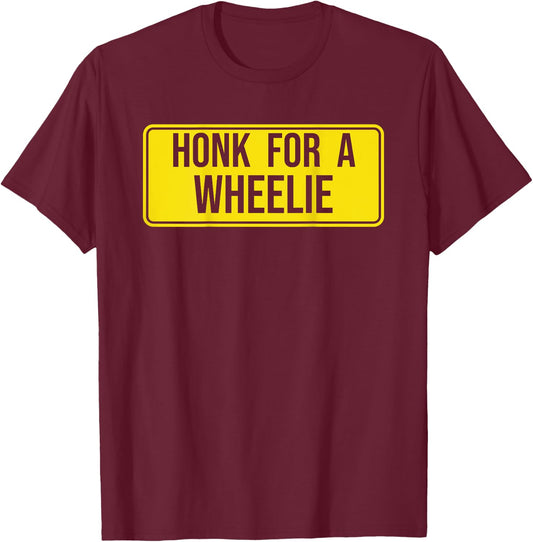 Honk for a Wheelie, Freestyle Motorcycle Stunt Design T-Shirt - T-Shirt | Maroon