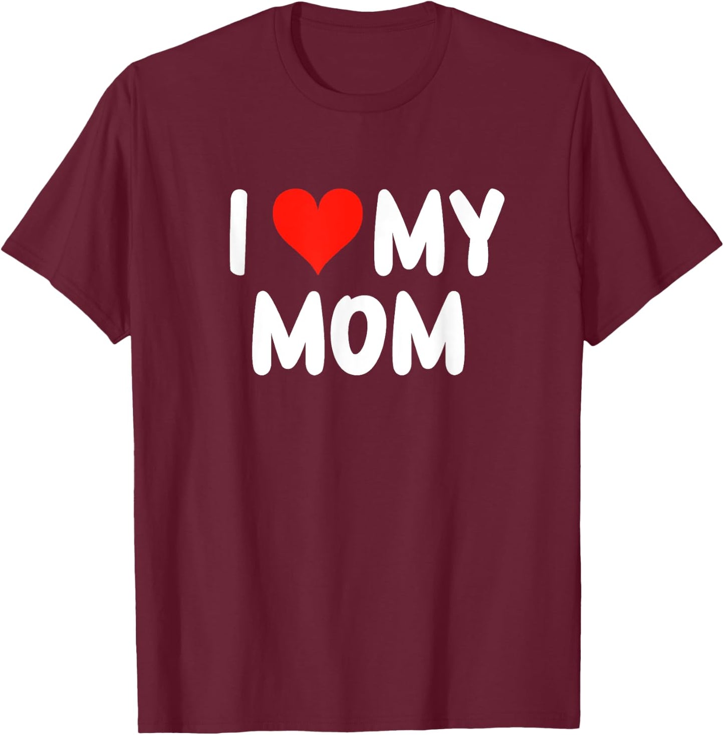 I Love My Mom - Heart - Cute Family Matching T-Shirt - T-Shirt | Maroon