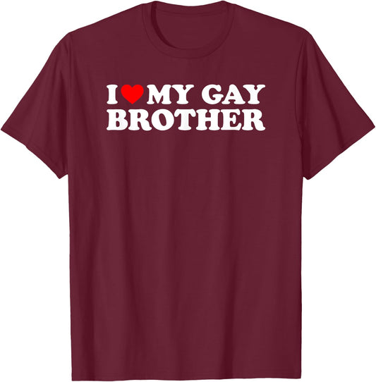 I Love My Gay Brother T-Shirt - T-Shirt | Maroon
