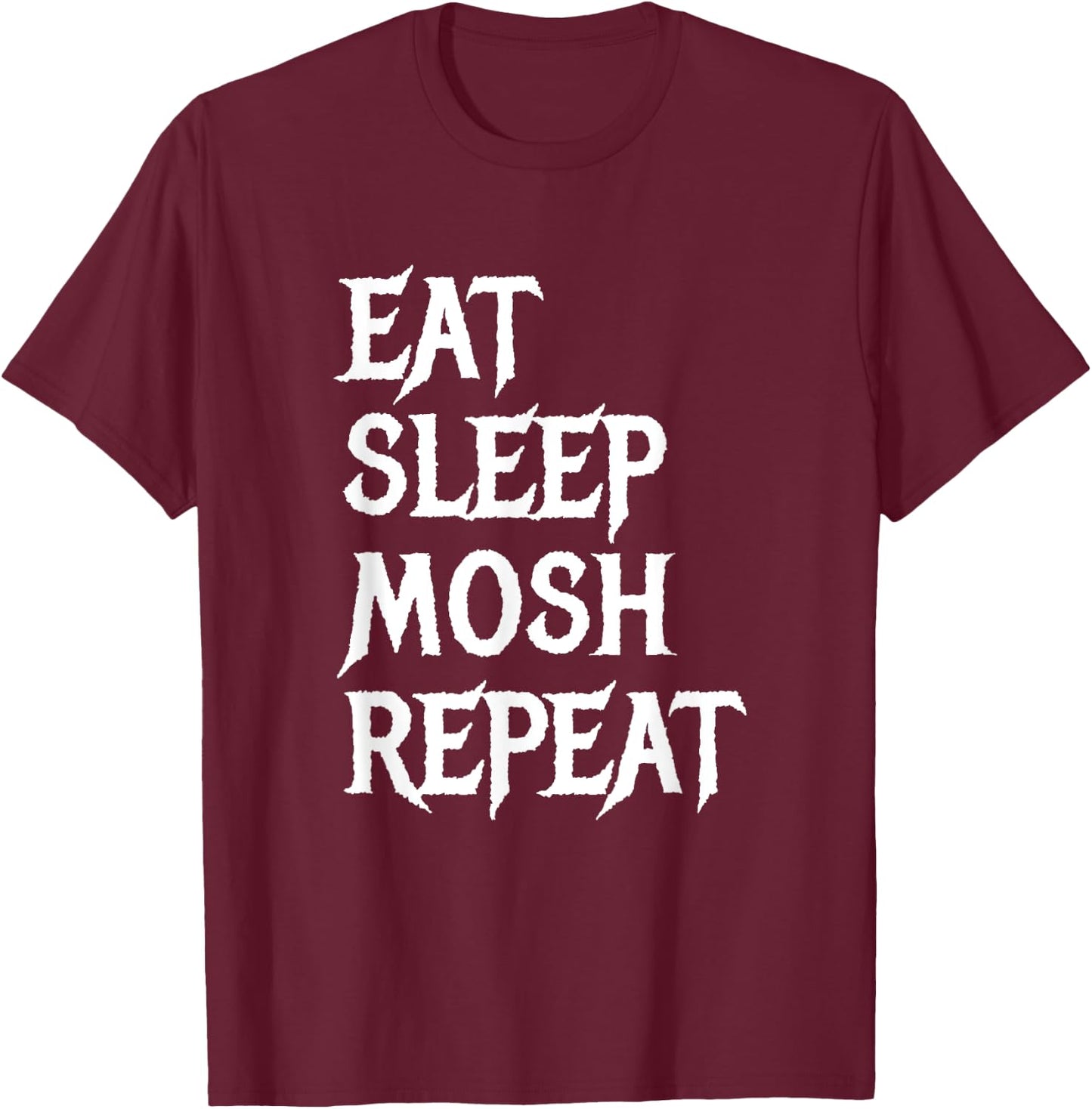 Eat Sleep Mosh Repeat Funny Mosh Pit Metal Metalhead T-Shirt - T-Shirt | Maroon