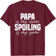 Papa Is My Name Spoiling Is My Game Funny Papa T-Shirt - T-Shirt | Maroon