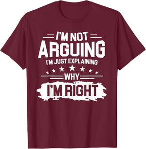 I'm Not Arguing Just Explaining Why I'm Right Retro Vintage T-Shirt - T-Shirt | Maroon