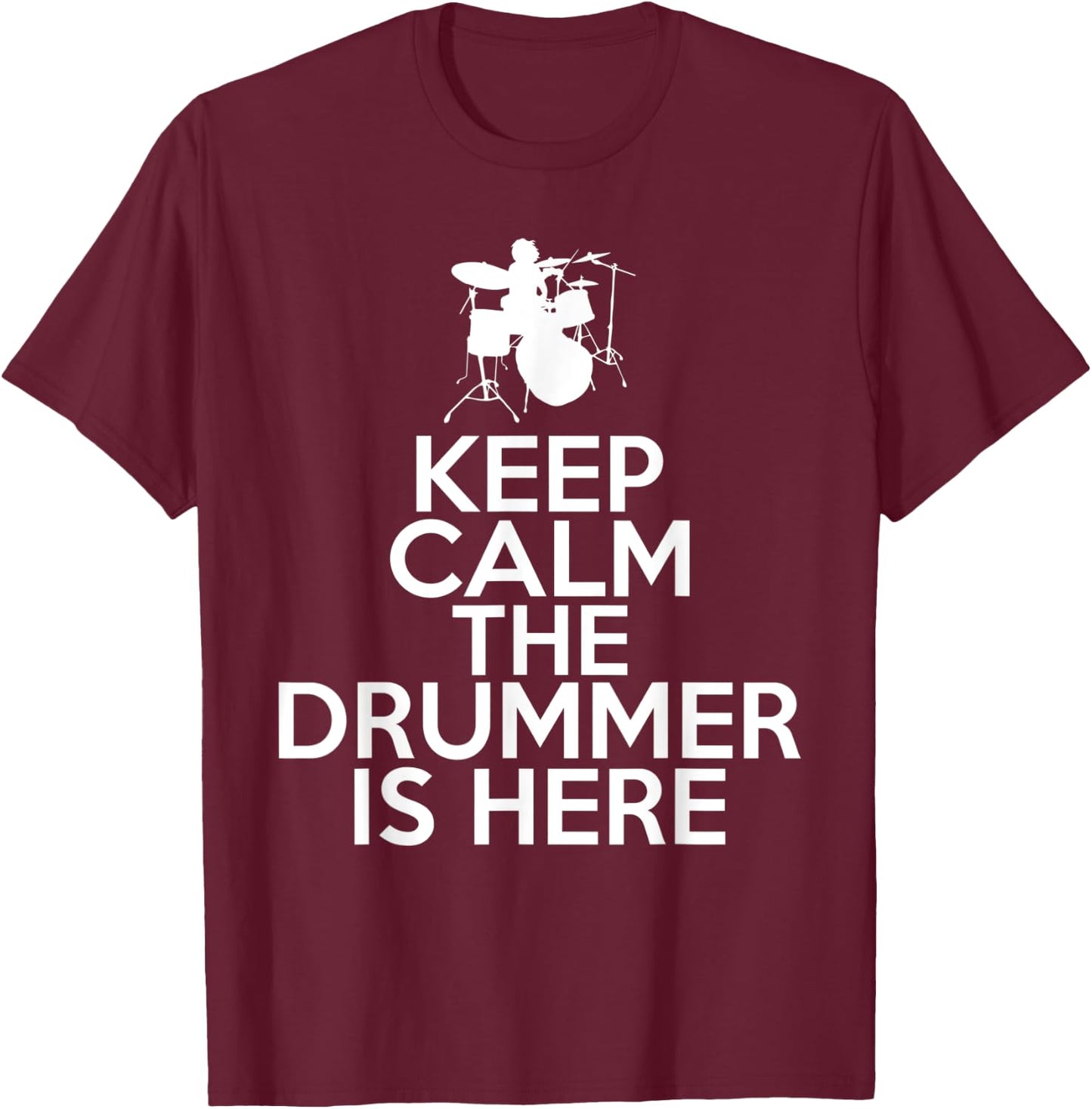 Keep Calm the Drummer is here cool Drummer T-Shirt - T-Shirt | Maroon