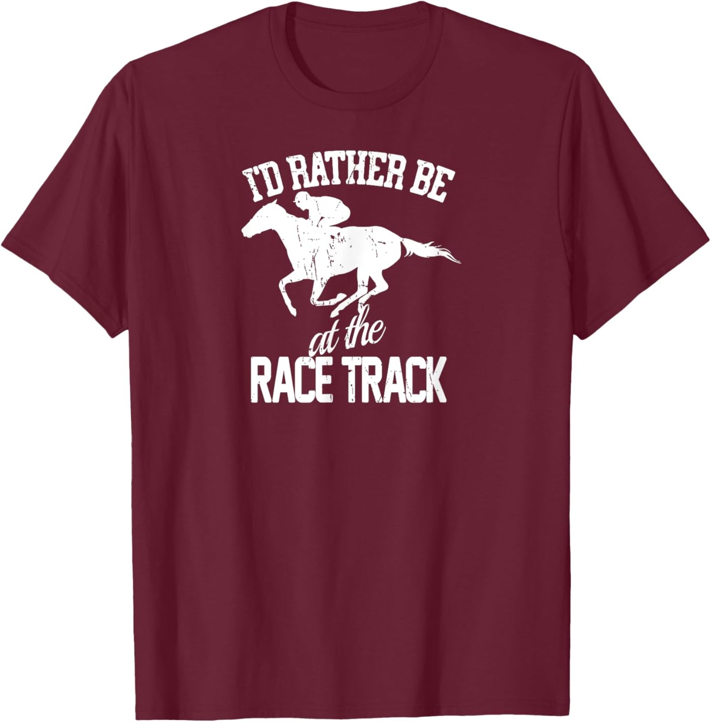 I'd Rather Be At The Racing Track Horse Girl Horse Riding T-Shirt - T-Shirt | Maroon
