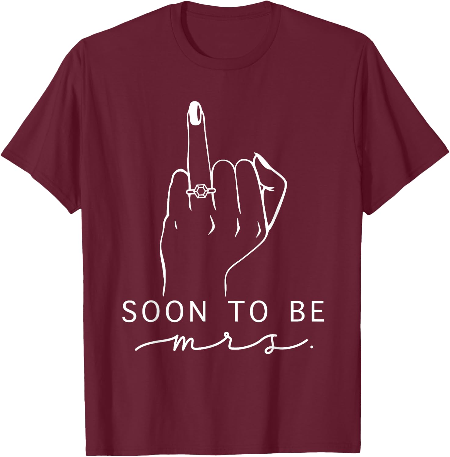 Soon To Be Mrs. Bachelorette Party Engaged Ring Finger T-Shirt - T-Shirt | Maroon