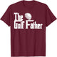 The Golf Father funny The GolfFather T-Shirt - T-Shirt | Maroon