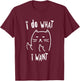 funny black cat I do what I want with my cat meow funny Gift Men Women T-Shirt - T-Shirt | Maroon