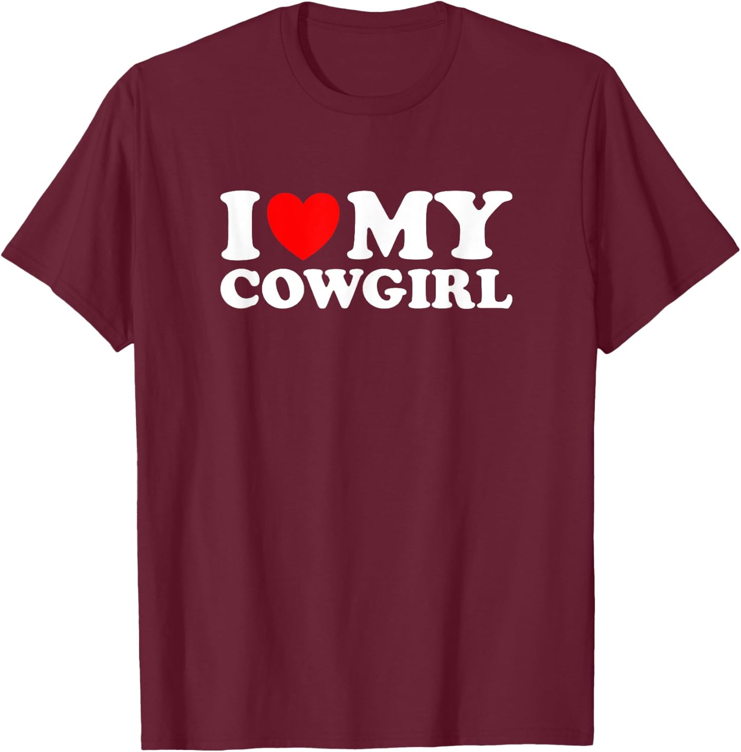 I Love My Cowgirl, I Heart My Cowgirl Lover - Funny Cowboy T-Shirt - T-Shirt | Maroon