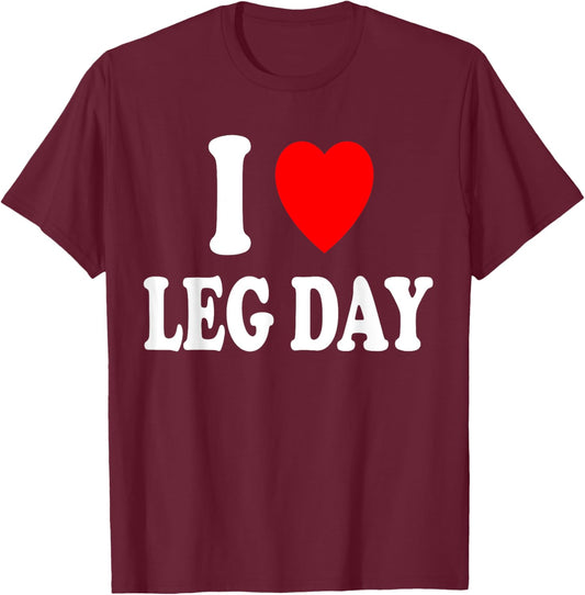 I Heart (Love) Leg Day Gym Workout Weight Lifting Muscle T-Shirt - T-Shirt | Maroon