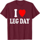 I Heart (Love) Leg Day Gym Workout Weight Lifting Muscle T-Shirt - T-Shirt | Maroon