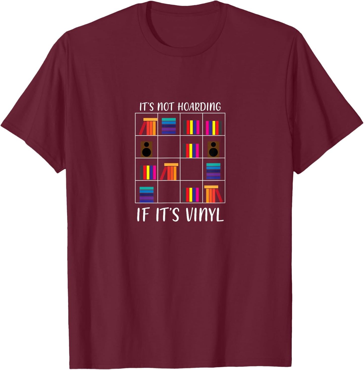 Its Not Hoarding If It Vinyl Funny Vinyl Collector T-Shirt - T-Shirt | Maroon