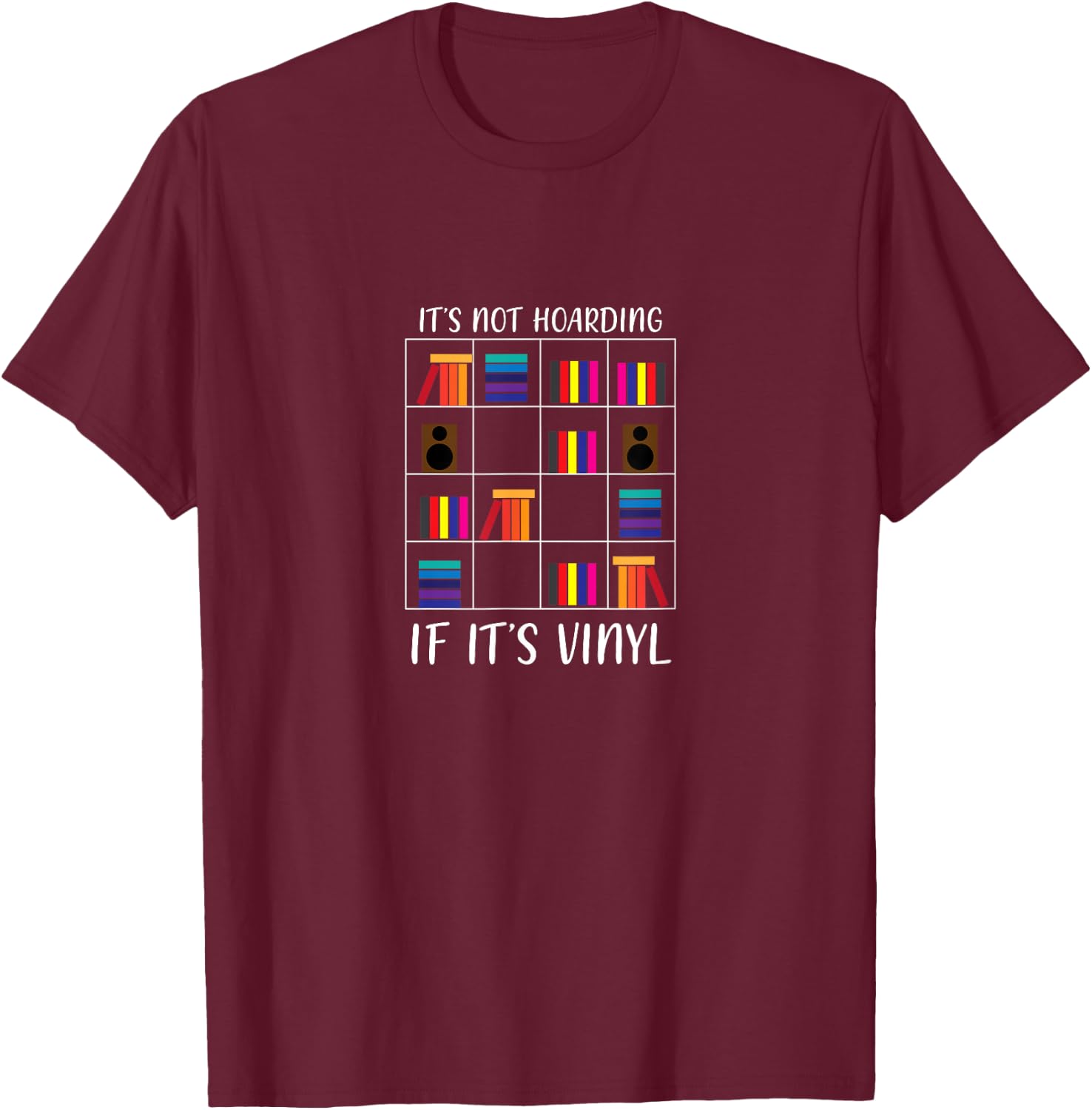 Its Not Hoarding If It Vinyl Funny Vinyl Collector T-Shirt - T-Shirt | Maroon