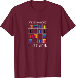 Its Not Hoarding If It Vinyl Funny Vinyl Collector T-Shirt - T-Shirt | Maroon