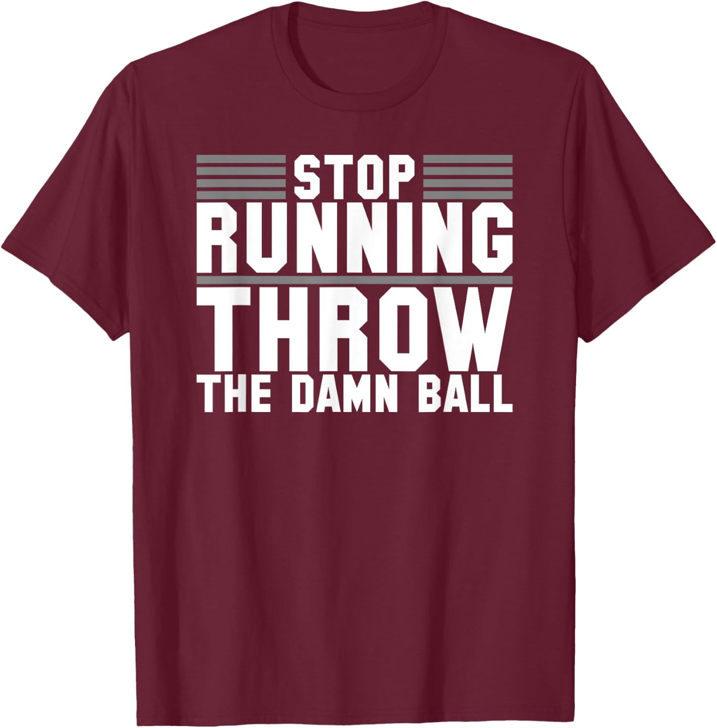 Sarcastic Throw The Damn Ball Football T-Shirt - T-Shirt | Maroon