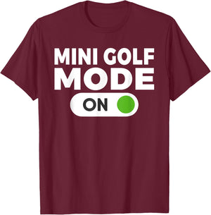 Mini Golf Mode On Mini Golf T-Shirt - T-Shirt | Maroon