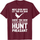 Old Man Show You How to Hunt Pheasant Pheasant T-Shirt - T-Shirt | Maroon