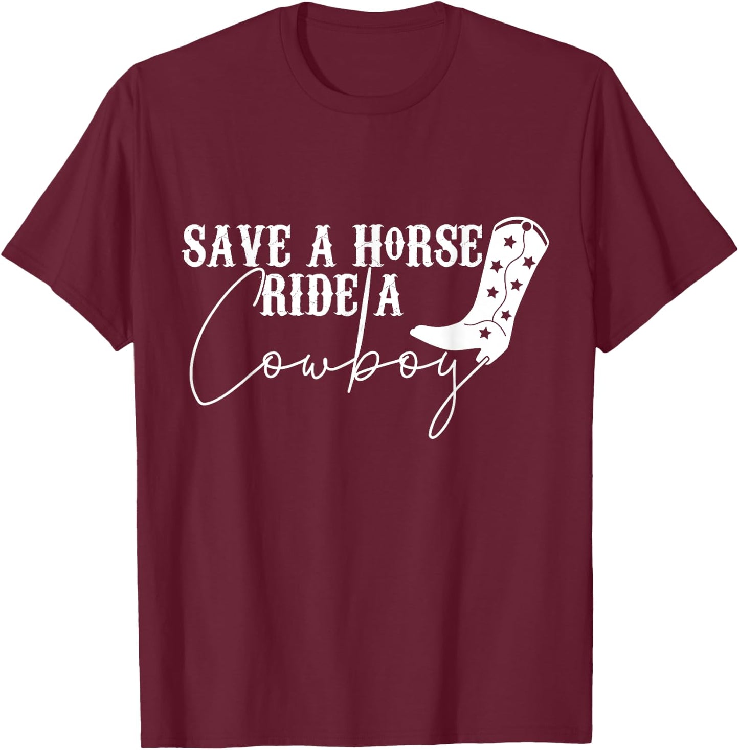 Save A Horse Ride A Cowboy, Bachelorette Party, Bridal Party T-Shirt - T-Shirt | Maroon