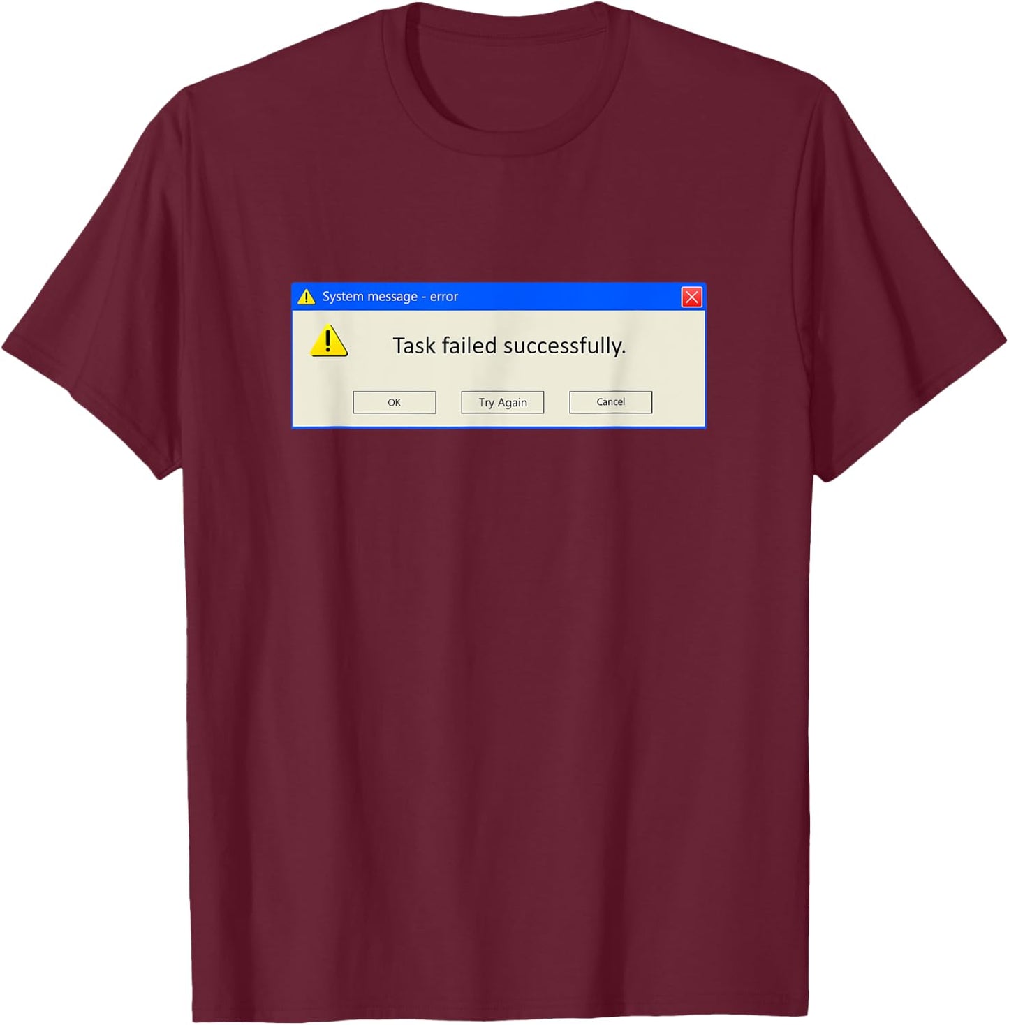 Task Failed Successfully Funny Developer Programmers Meme T-Shirt - T-Shirt | Maroon