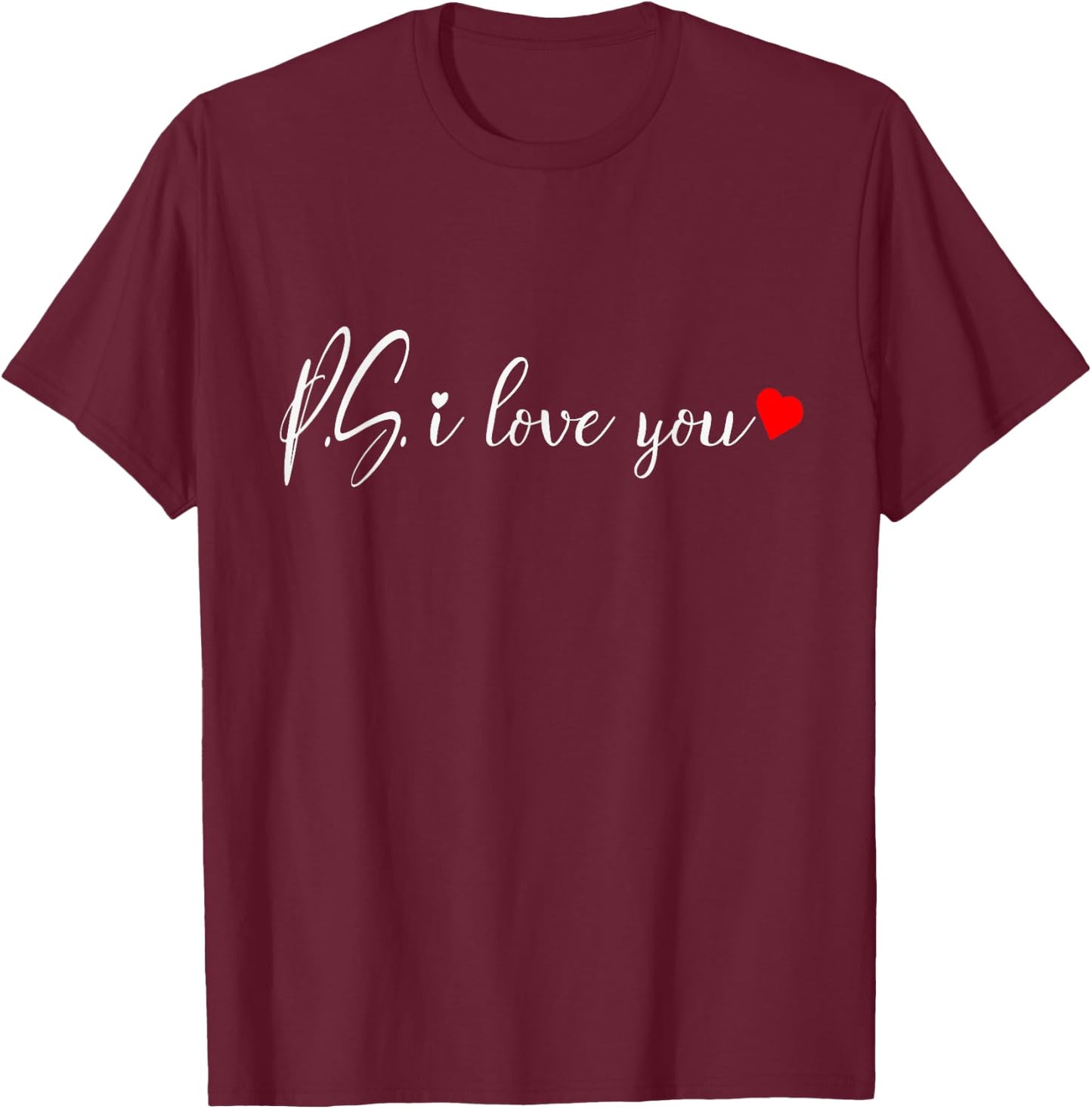 PS I Love You Shirt - Valentines Love , Valentines Couple T-Shirt - T-Shirt | Maroon